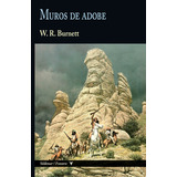 Muros De Adobe - Burnett, W. R. -(t.dura) - *