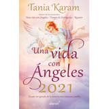 Libro Agenda Una Vida Con Ángeles 2021: Acepto Ser Guiado De La Manera Más Amorosa Posible., De Karam, Tania. Serie Autoayuda Editorial Aguilar, Tapa Blanda En Español, 2020