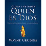 Como Entender Quien Es Dios - Wayne Grudem 