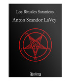 Los Rituales Satanicos. Anton Lavey. Lucifera Ediciones