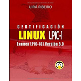 Certificacion Linux Lpic 101 Guia Para El Examen..., De Ribeiro, Ui. Editorial Independently Published En Español