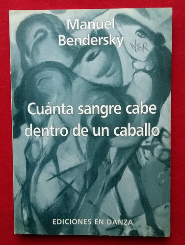 Manuel Bendersky - Cuánta Sangre Cabe Dentro De Un Caballo