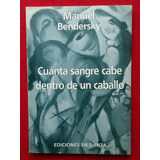Manuel Bendersky - Cuánta Sangre Cabe Dentro De Un Caballo
