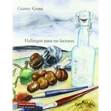 Hallazgos Para No Lectores - Günter Grass, De Günter Grass. Editorial Galaxia Gutenberg En Español