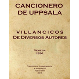 Cancionero De Uppsala - Villancicos De Diversos Autores: Ven