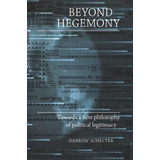 Libro Beyond Hegemony - Darrow Schecter