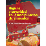 Higiene Y Seguridad En La Manipulaciãâ³n De Alimentos, De Martínez Calderón, María Del Carmen. Editorial Sintesis, Tapa Blanda En Español