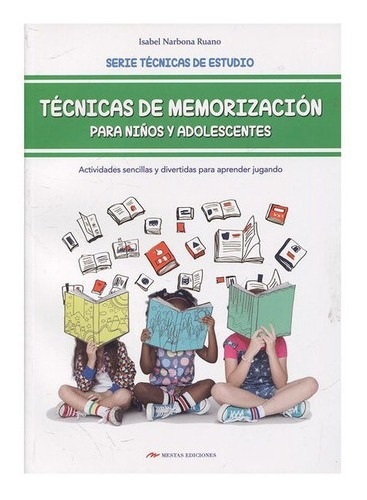 Tecnicas De Memorizacion Para Niños Y Adolescentes, De Isabel Narbona Ruano. Editorial Mestas En Español