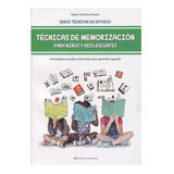 Tecnicas De Memorizacion Para Niños Y Adolescentes, De Isabel Narbona Ruano. Editorial Mestas En Español