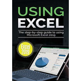 Book : Using Excel 2019 The Step-by-step Guide To Using...