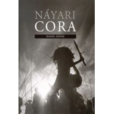 Nayari Cora, De Doniz   Rafael. Editorial Universidad Autonoma Metropolitana, Tapa Blanda En Español