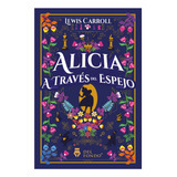 Alicia A Traves Del Espejo - Lewis Carroll