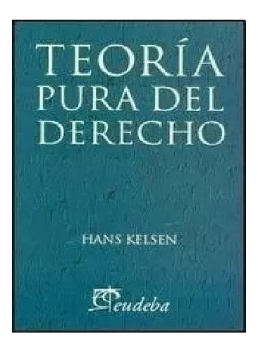 Teoría Pura Del Derecho -  Hans Kelsen - Eudeba