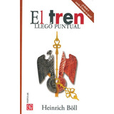 El Tren Llegó Puntual, De Heinrich Böll. Editorial Fce, Tapa Blanda En Español, 2021