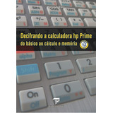 Decifrando A Calculadora Hp Prime: Do Básico Ao Cálculo E Memória, De Tacio Philip Sansonovski. Série Não Aplicável, Vol. 1. Editora Clube De Autores, Capa Mole, Edição 1 Em Português, 2018