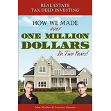 Real Estate Tax Deed Investing: How We Made Over One Million Dollars In Two Years, De Matt Merdian. Editorial Booksurge Publishing, Tapa Blanda En Inglés