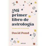 Mi Primer Libro De Astrologia - David Pond