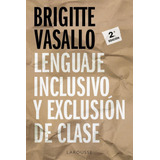 Libro: Lenguaje Inclusivo Y Exclusión De Clase. Vasallo, Bri