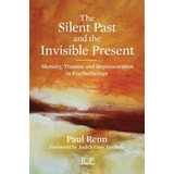 The Silent Past And The Invisible Present - Paul Renn