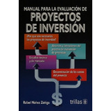 Manual Para La Evaluación De Proyectos De Inversión, De Nuñez Zuñiga, Rafael., Vol. 1. Editorial Trillas, Tapa Blanda, Edición 1a En Español, 2007