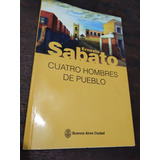 Ernesto Sábato Cuatro Hombres De Pueblo Oferta Caballito 