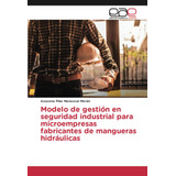 Libro: Modelo De Gestión En Seguridad Industrial Para Microe