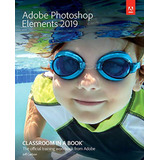 Adobe Photoshop Elements 2019 Classroom In A Book (en Inglés