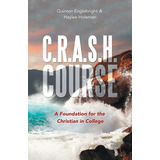 Libro C.r.a.s.h. Course: A Foundation For The Christian I...