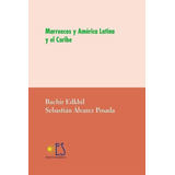 Libro: Marruecos Y América Latina Y El Caribe. Edkhil, Bachi