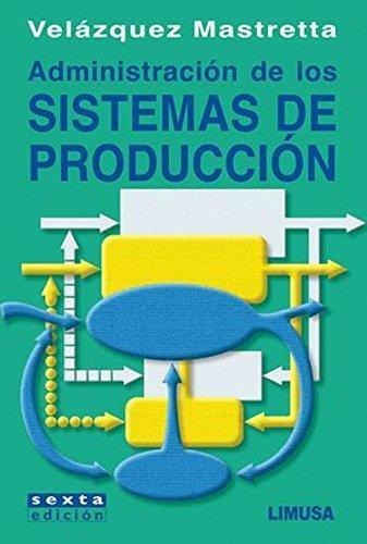 Administración Sistemas De Producción 6/e Velázquez Limusa