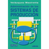 Administración Sistemas De Producción 6/e Velázquez Limusa