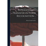 Libro Intersensory Transfer In Form Recognition .. - Gayd...