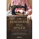 Las Herederas De La Singer, De Ana Lena Rivera. Editorial Debolsillo, Tapa Blanda En Español, 2022