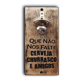 Abridor De Parede  - Cerveja Churrasco E Amigos 25x12