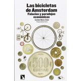Las Bicicletas De Ámsterdam. Falacias Y Paradojas Económicas, De Cándido Muñoz Cidad. Editorial Catarata, Tapa Blanda En Español, 2019