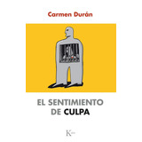 El Sentimiento De Culpa, De Durán, Carmen. Editorial Kairos, Tapa Blanda En Español, 2016