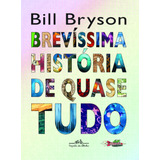 Brevíssima História De Quase Tudo, De Bryson, Bill. Editora Schwarcz Sa, Capa Mole Em Português, 2010
