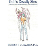 Libro Golf's Deadly Sins - Patrick R Gonzalez Pga