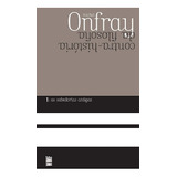 Livro Contra-história Da Filosofia Volume 1 As Sabedorias Antigas - Michel Onfray [2008]