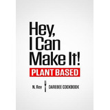 Libro Hey, I Can Make It! : Plant-based Darebee Cook Book...