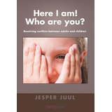 Here I Am! Who Are You? : Resolving Conflicts Bet (hardback)