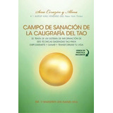 Campo De Sanacion De La Caligrafia Del Tao : E Trata De Un Sistema De Informacion De Seis Tecnica..., De Zhi Gang Sha. Editorial Waterside Productions, Tapa Blanda En Español