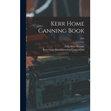 Libro Kerr Home Canning Book; 1945 - Weyant, Zella Hale