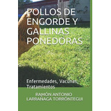 Libro: Pollos De Engorde Y Gallinas Ponedoras: Enfermedades,