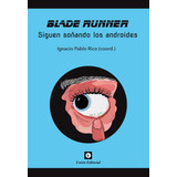 Blade Runner Siguen Soñando Los Androides Union Editorial
