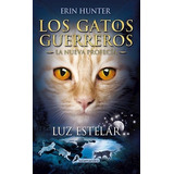 Luz Estelar (la Nueva Profecía 4) - Erin Hunter