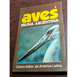 Aves 1: Fauna Argentina- Centro Editor De America Latina