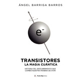 Transistores: La Magia Cuãâ¡ntica, De Barriga Barros, Ángel. Editorial Punto Rojo Editorial, Tapa Blanda En Español