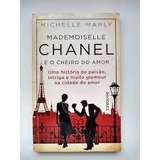 Livro Mademoiselle Chanel E O Cheiro Do Amor - Michelle Marly [2020]