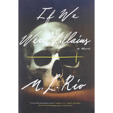 If We Were Villains: If We Were Villains, De M L Rio. Editorial Flatiron Books, Tapa Dura, Edición 2017 En Inglés, 2017